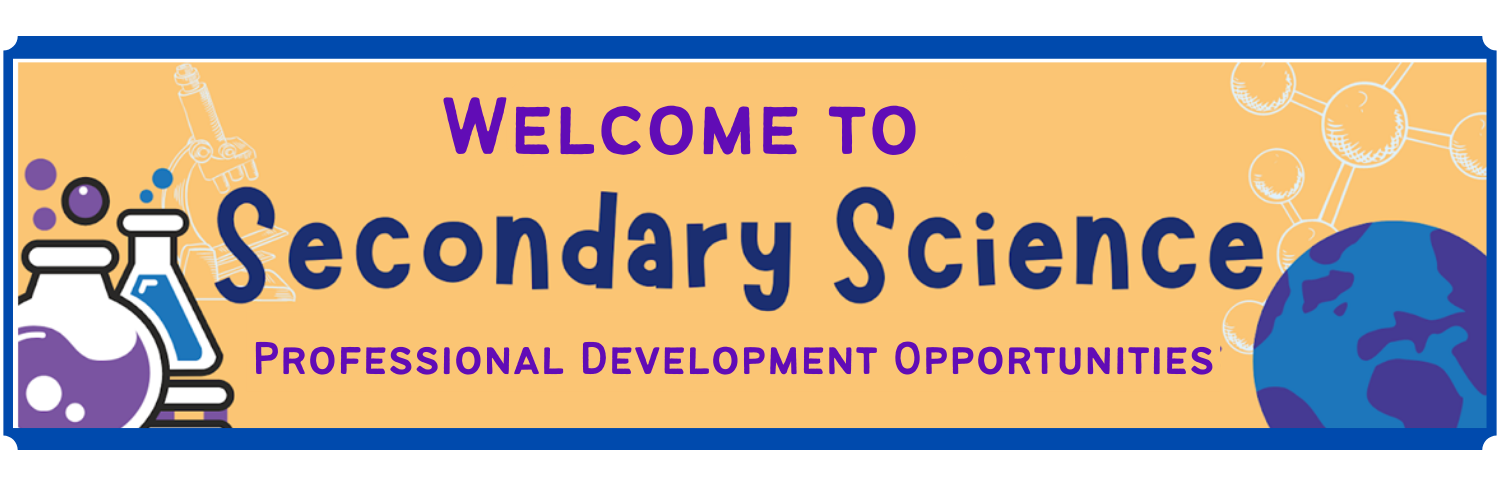 Welcome to Secondary Science Professional Development Opportunities